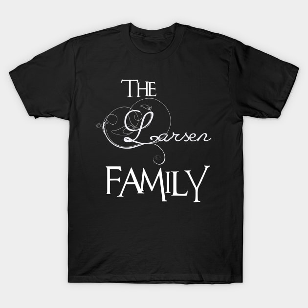 The Larsen Family ,Larsen NAME T-Shirt by smikeequinox